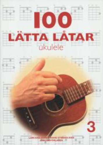 100 Lätta Låtar 3 - Ukulele